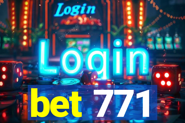 bet 771